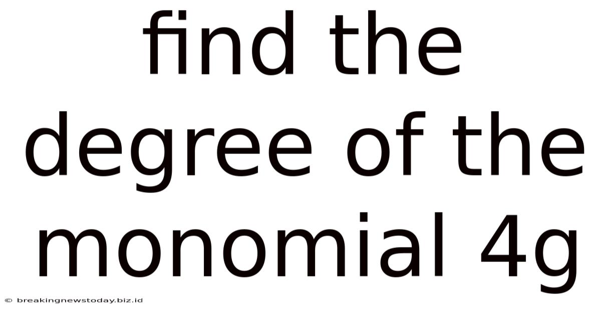 Find The Degree Of The Monomial 4g