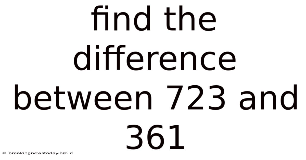 Find The Difference Between 723 And 361
