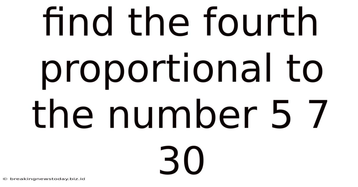 Find The Fourth Proportional To The Number 5 7 30