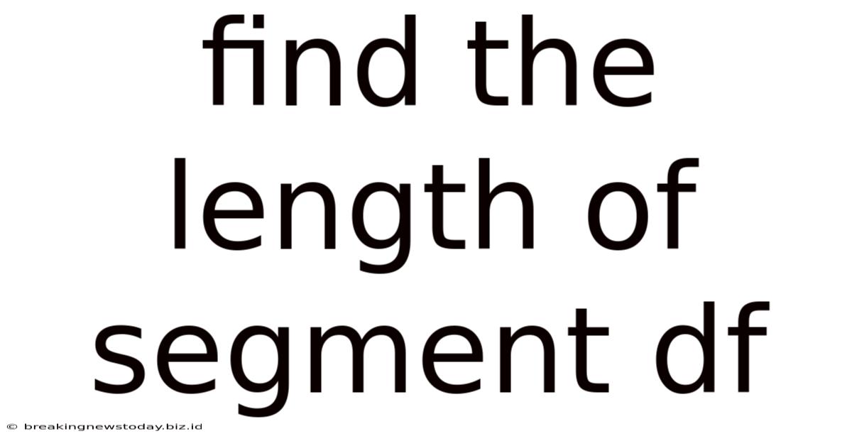 Find The Length Of Segment Df