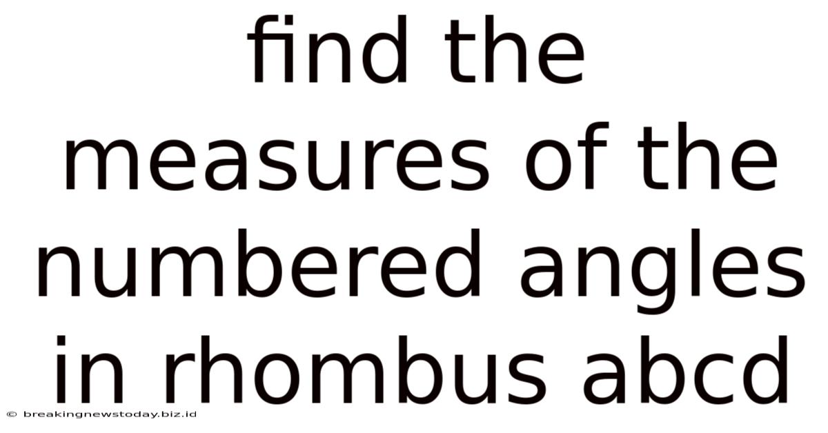 Find The Measures Of The Numbered Angles In Rhombus Abcd