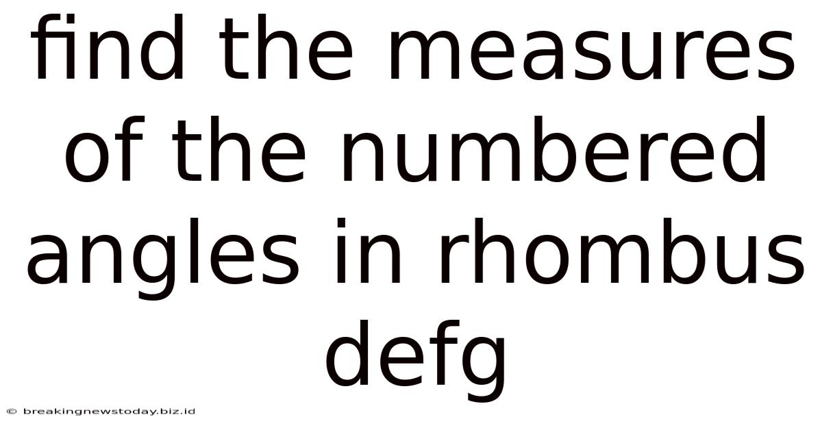 Find The Measures Of The Numbered Angles In Rhombus Defg