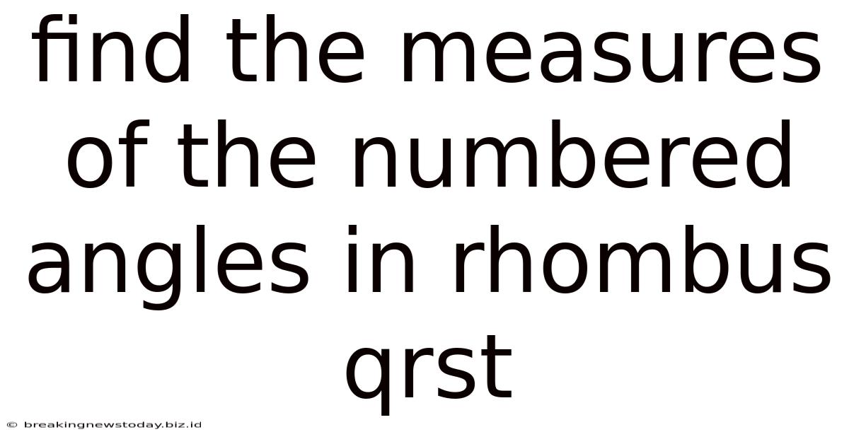 Find The Measures Of The Numbered Angles In Rhombus Qrst