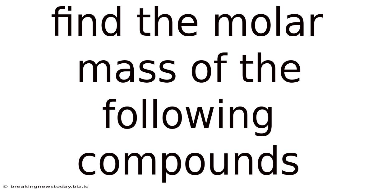 Find The Molar Mass Of The Following Compounds
