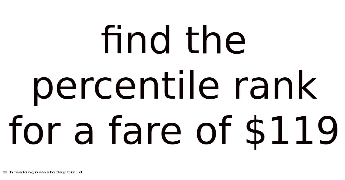 Find The Percentile Rank For A Fare Of $119