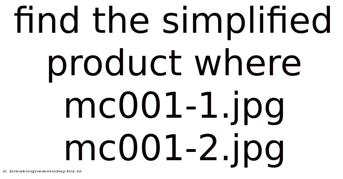 Find The Simplified Product Where Mc001-1.jpg Mc001-2.jpg