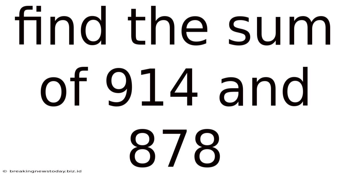 Find The Sum Of 914 And 878