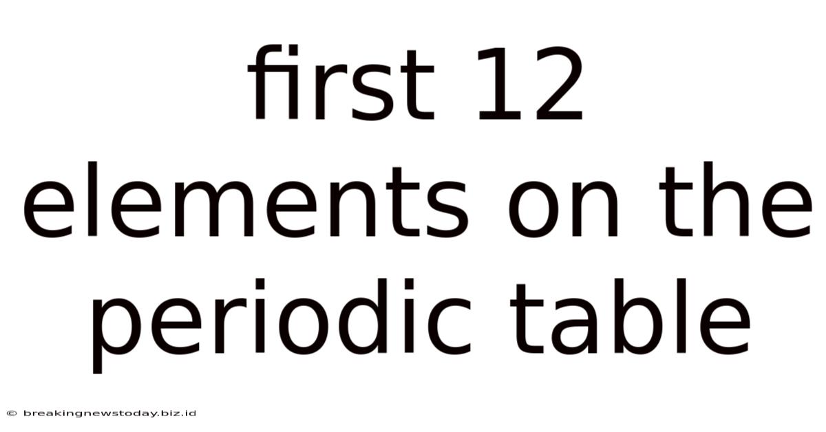 First 12 Elements On The Periodic Table