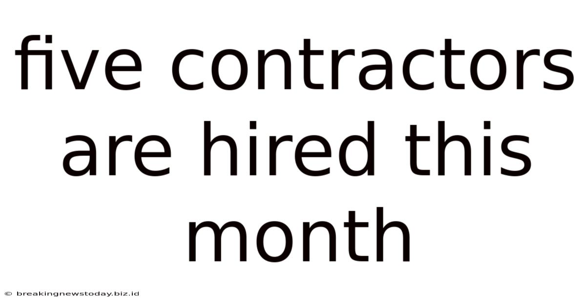 Five Contractors Are Hired This Month