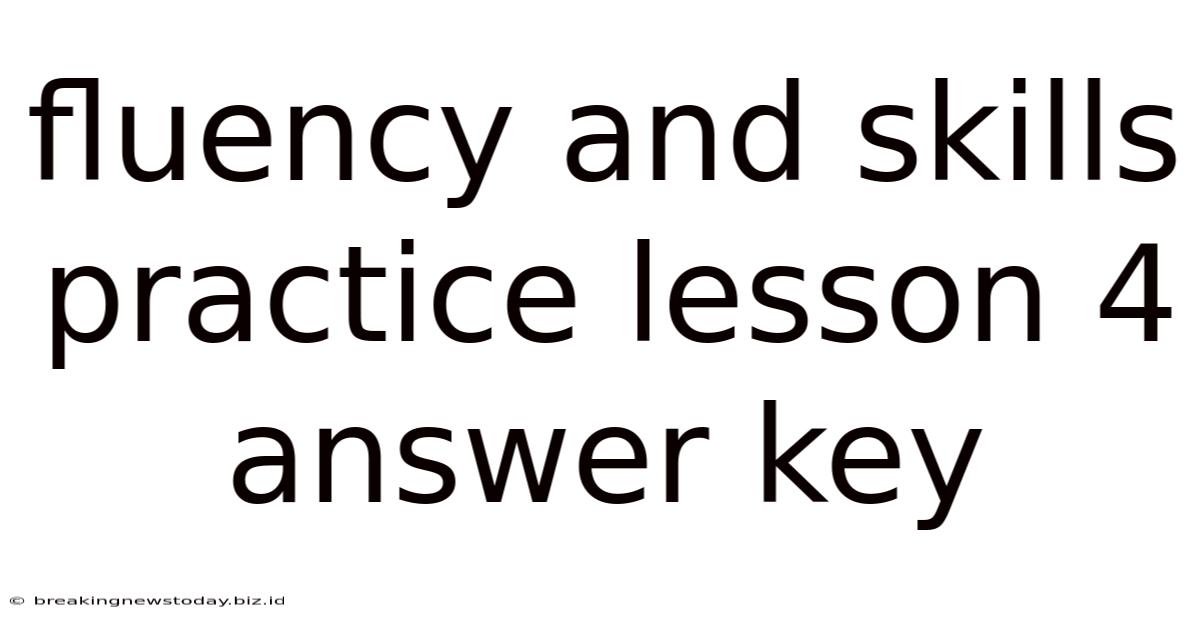 Fluency And Skills Practice Lesson 4 Answer Key