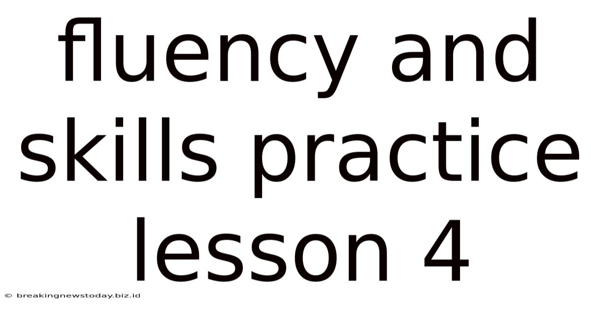 Fluency And Skills Practice Lesson 4
