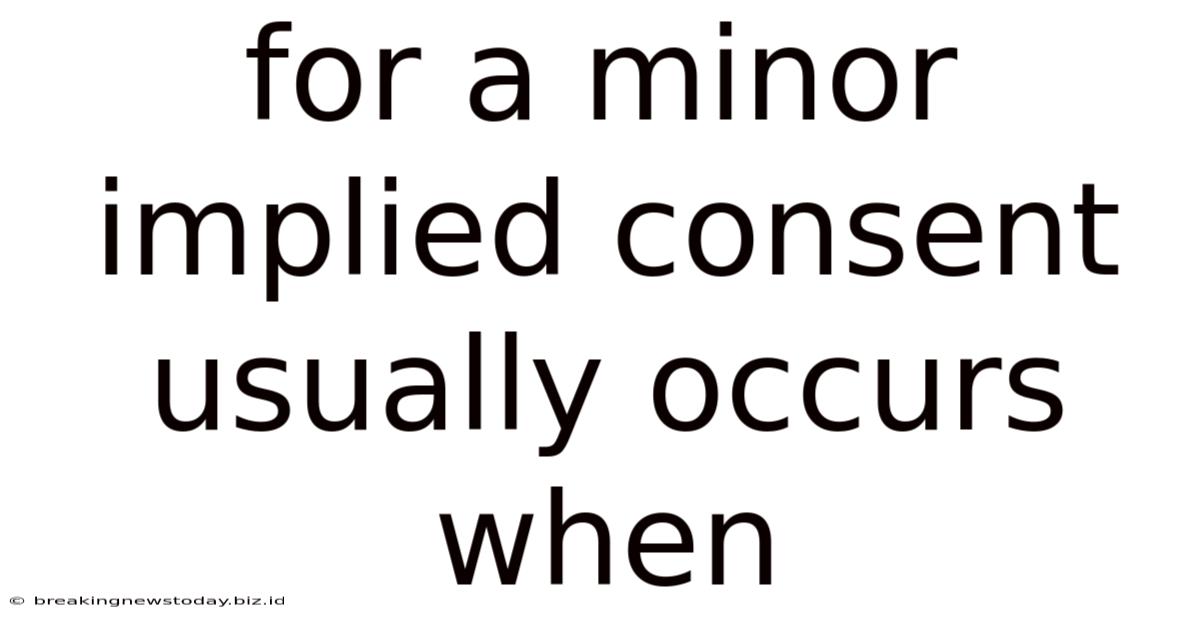 For A Minor Implied Consent Usually Occurs When