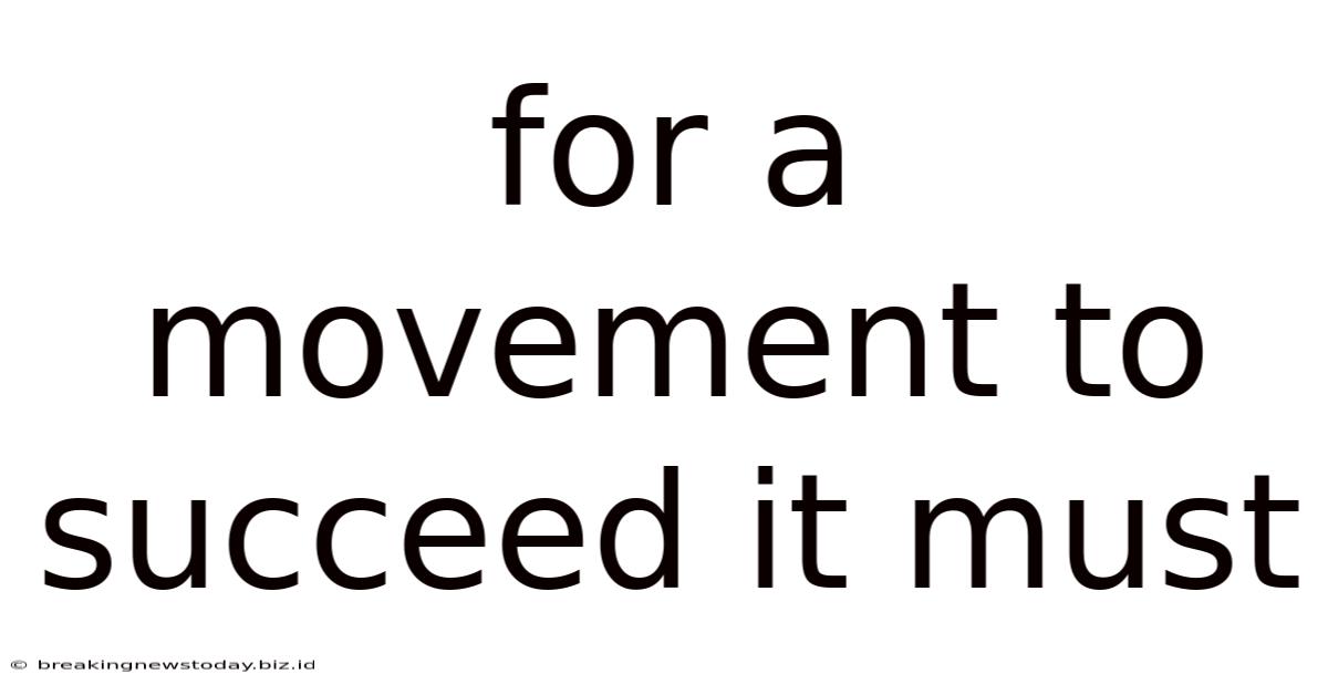 For A Movement To Succeed It Must