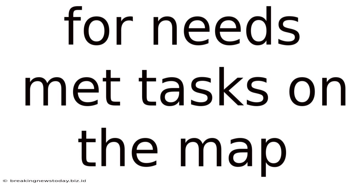For Needs Met Tasks On The Map