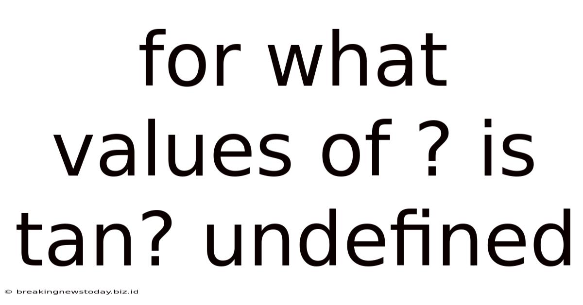 For What Values Of ? Is Tan? Undefined