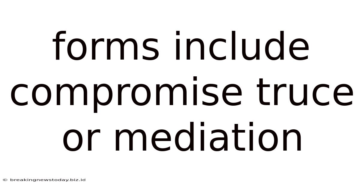 Forms Include Compromise Truce Or Mediation