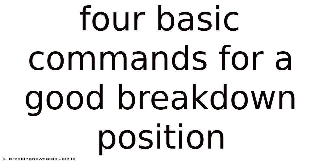 Four Basic Commands For A Good Breakdown Position