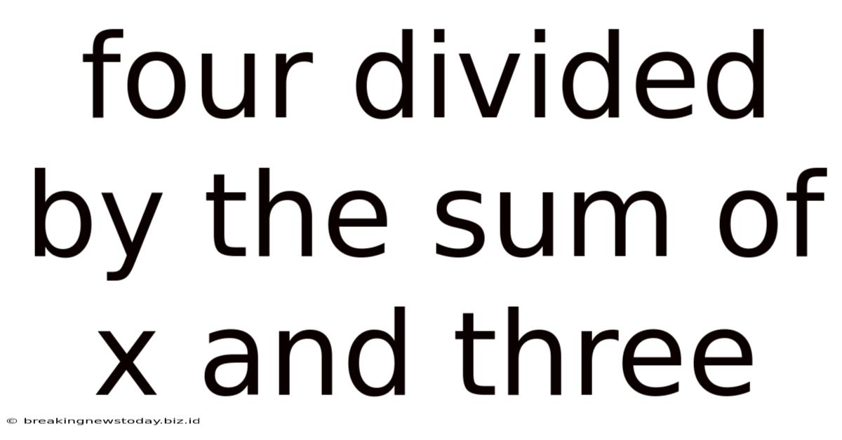 Four Divided By The Sum Of X And Three