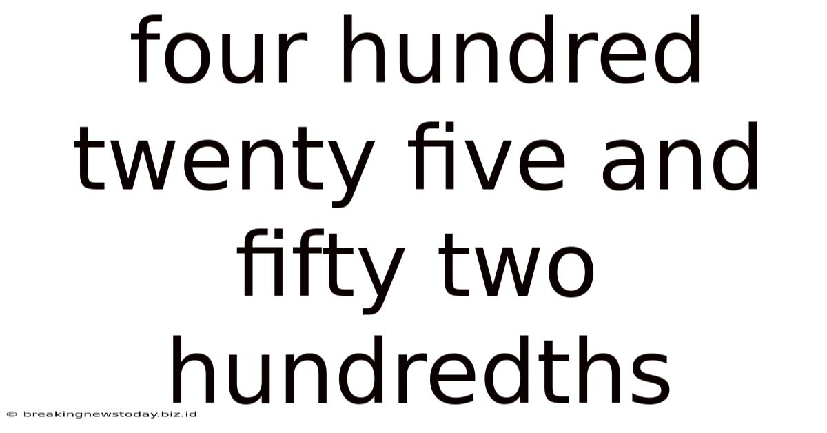 Four Hundred Twenty Five And Fifty Two Hundredths