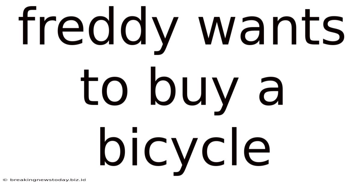Freddy Wants To Buy A Bicycle