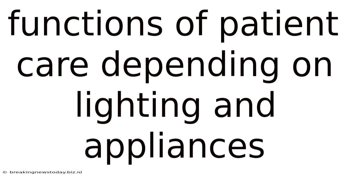 Functions Of Patient Care Depending On Lighting And Appliances
