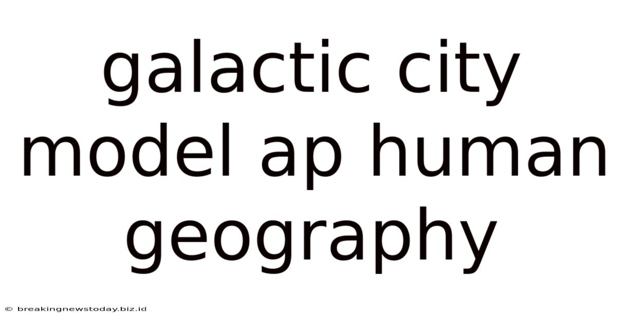 Galactic City Model Ap Human Geography