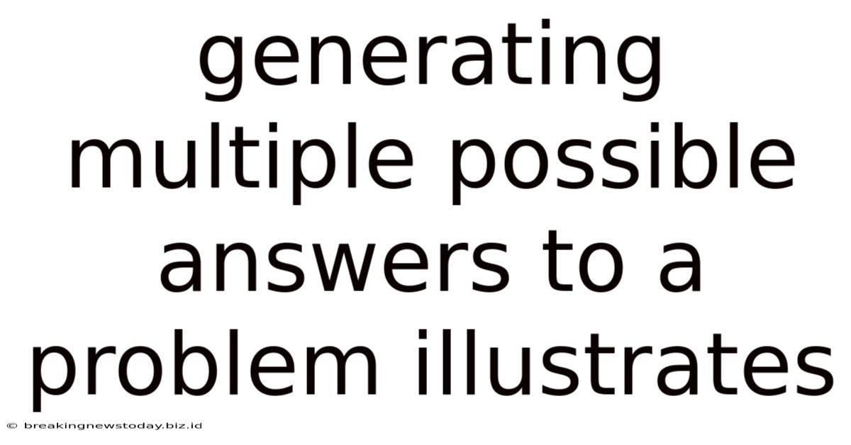 Generating Multiple Possible Answers To A Problem Illustrates