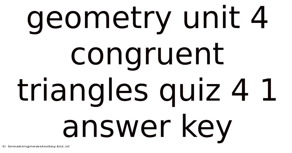 Geometry Unit 4 Congruent Triangles Quiz 4 1 Answer Key