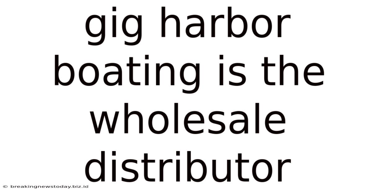 Gig Harbor Boating Is The Wholesale Distributor