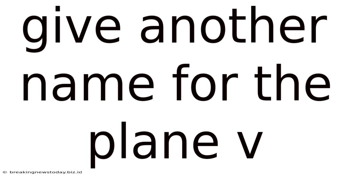 Give Another Name For The Plane V
