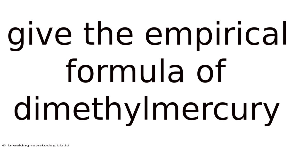Give The Empirical Formula Of Dimethylmercury