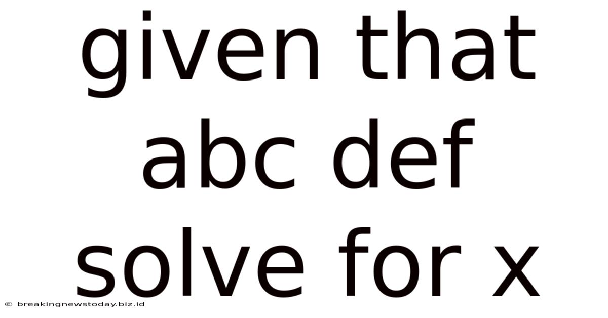 Given That Abc Def Solve For X
