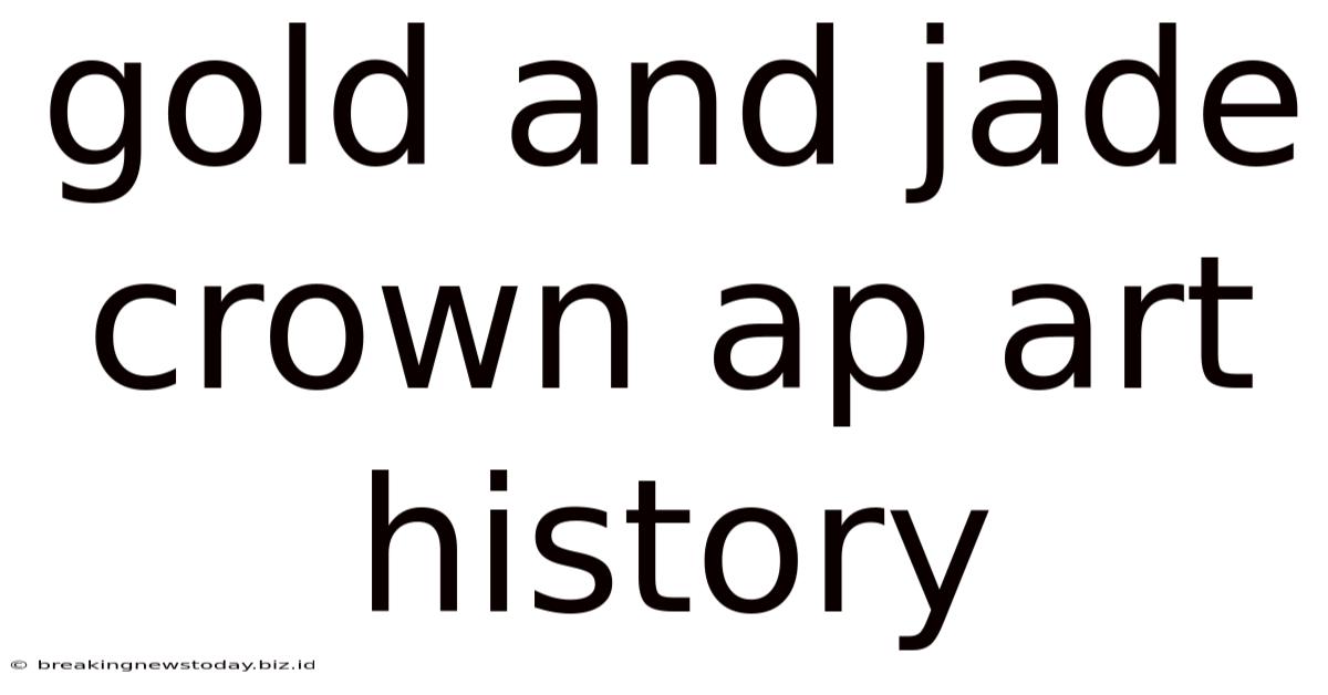 Gold And Jade Crown Ap Art History