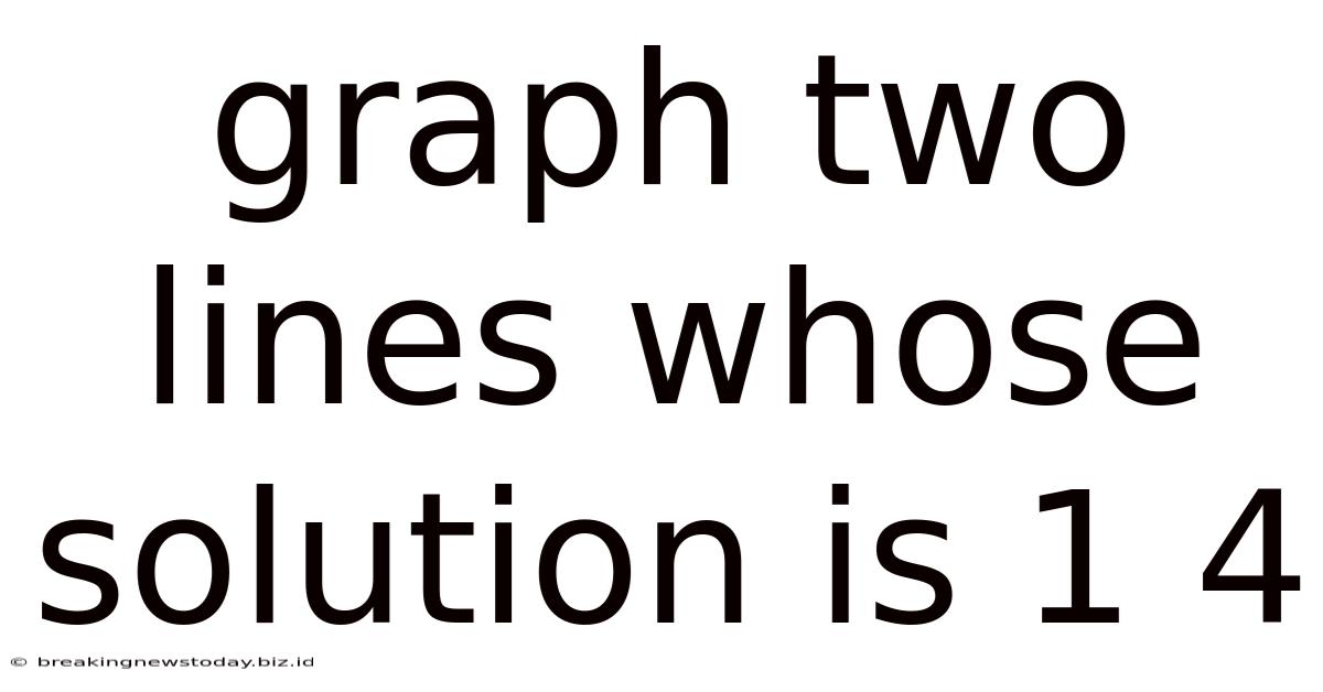 Graph Two Lines Whose Solution Is 1 4