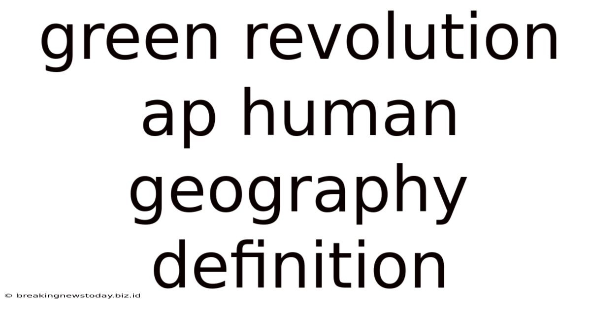 Green Revolution Ap Human Geography Definition