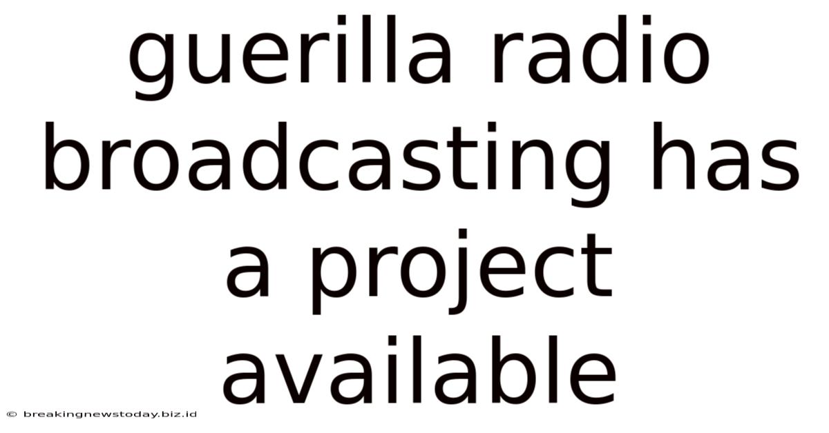 Guerilla Radio Broadcasting Has A Project Available