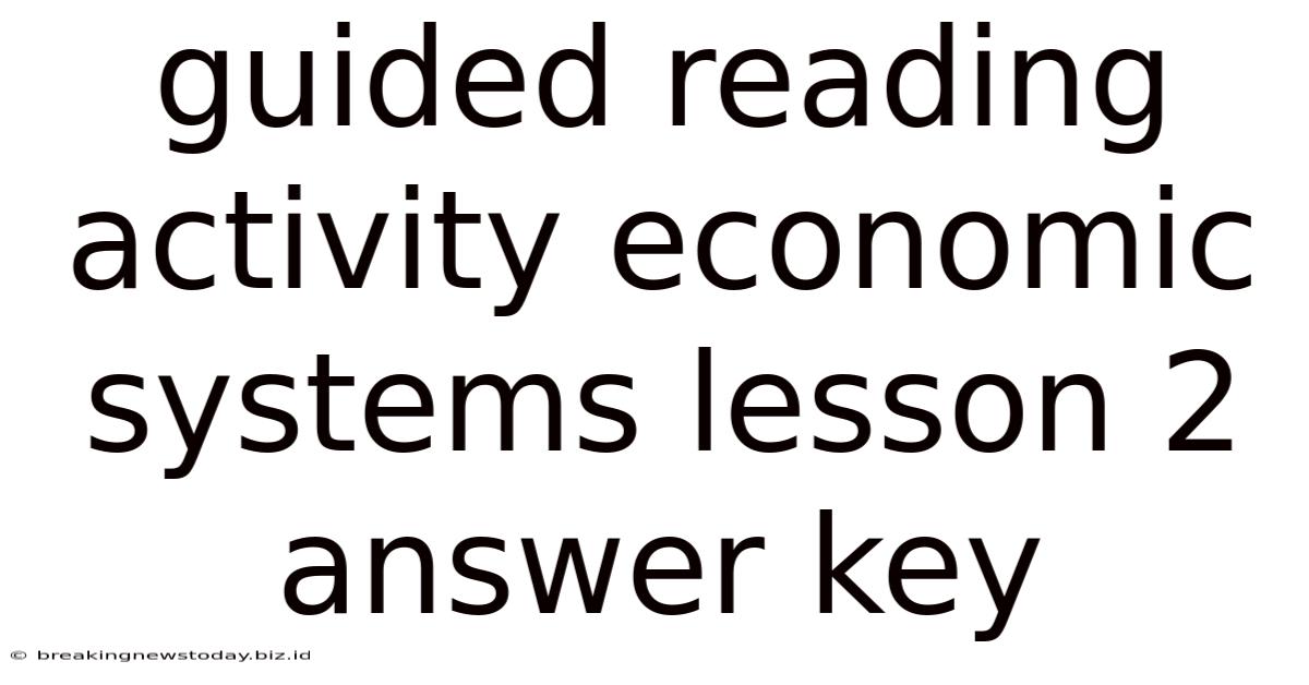 Guided Reading Activity Economic Systems Lesson 2 Answer Key