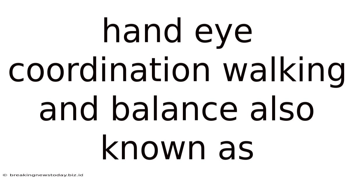 Hand Eye Coordination Walking And Balance Also Known As