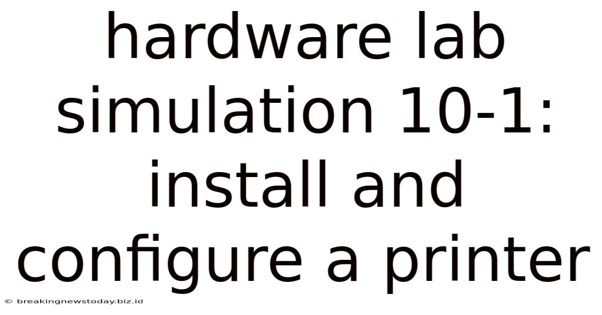 Hardware Lab Simulation 10-1: Install And Configure A Printer