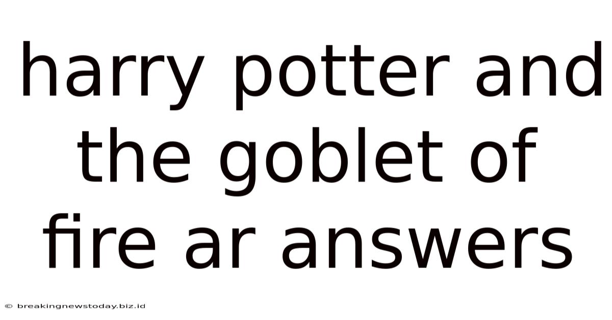 Harry Potter And The Goblet Of Fire Ar Answers