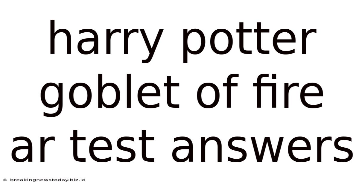 Harry Potter Goblet Of Fire Ar Test Answers