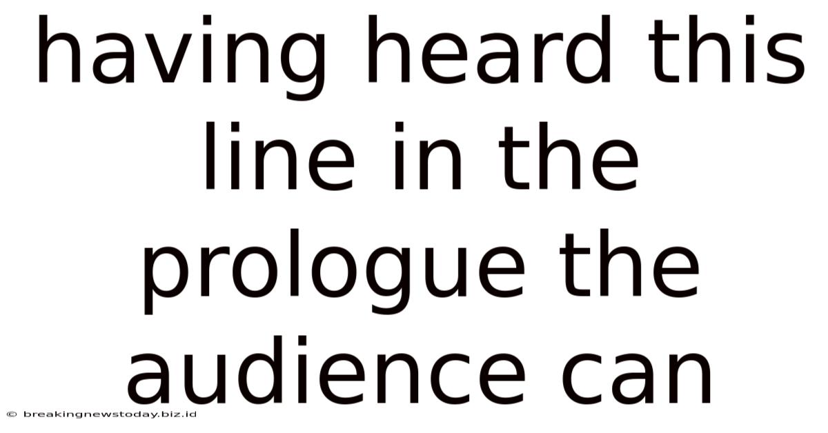 Having Heard This Line In The Prologue The Audience Can