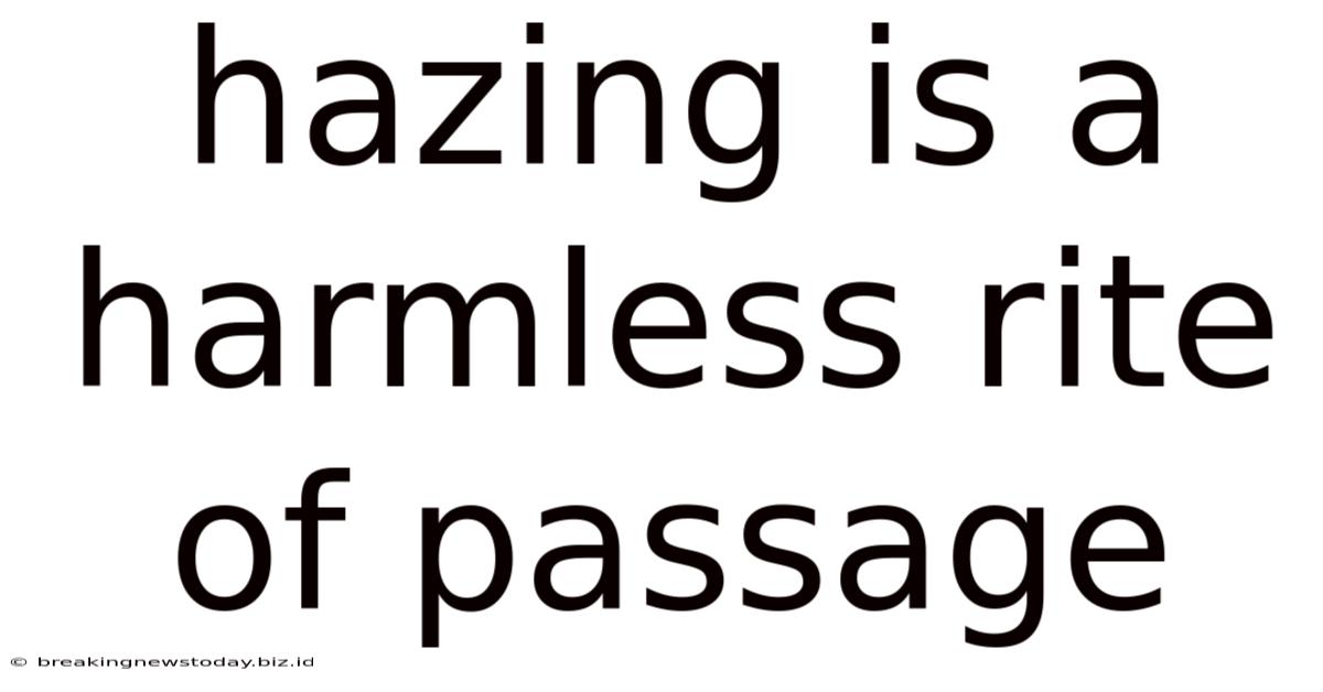 Hazing Is A Harmless Rite Of Passage