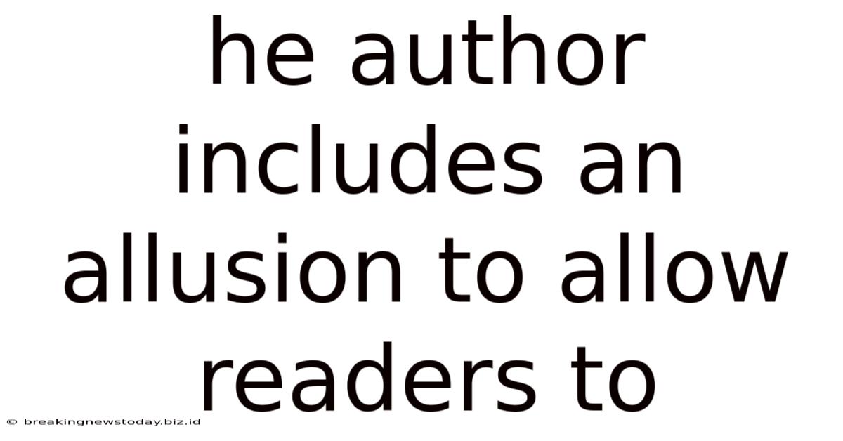 He Author Includes An Allusion To Allow Readers To