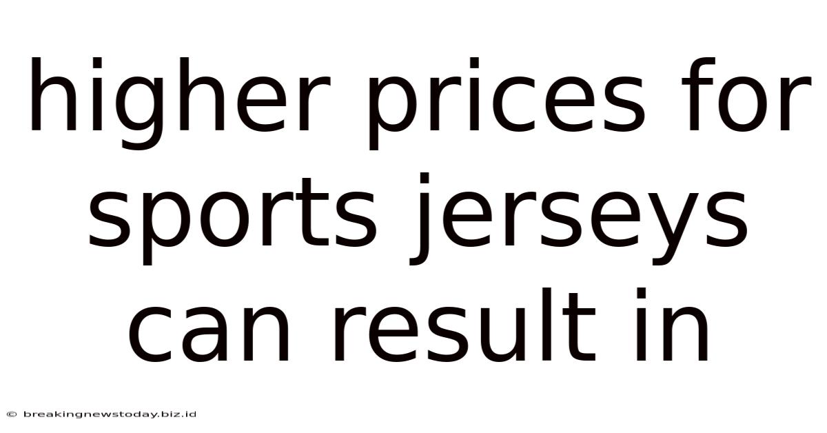 Higher Prices For Sports Jerseys Can Result In
