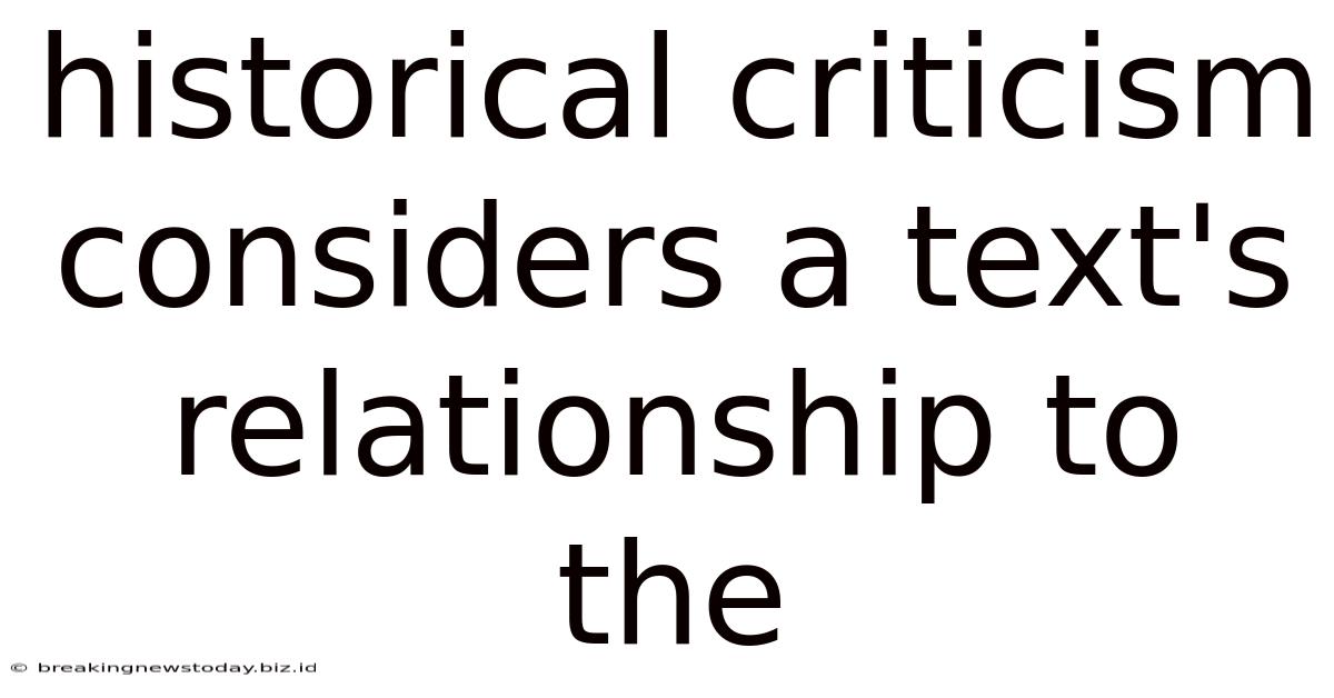 Historical Criticism Considers A Text's Relationship To The
