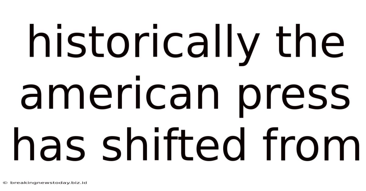 Historically The American Press Has Shifted From