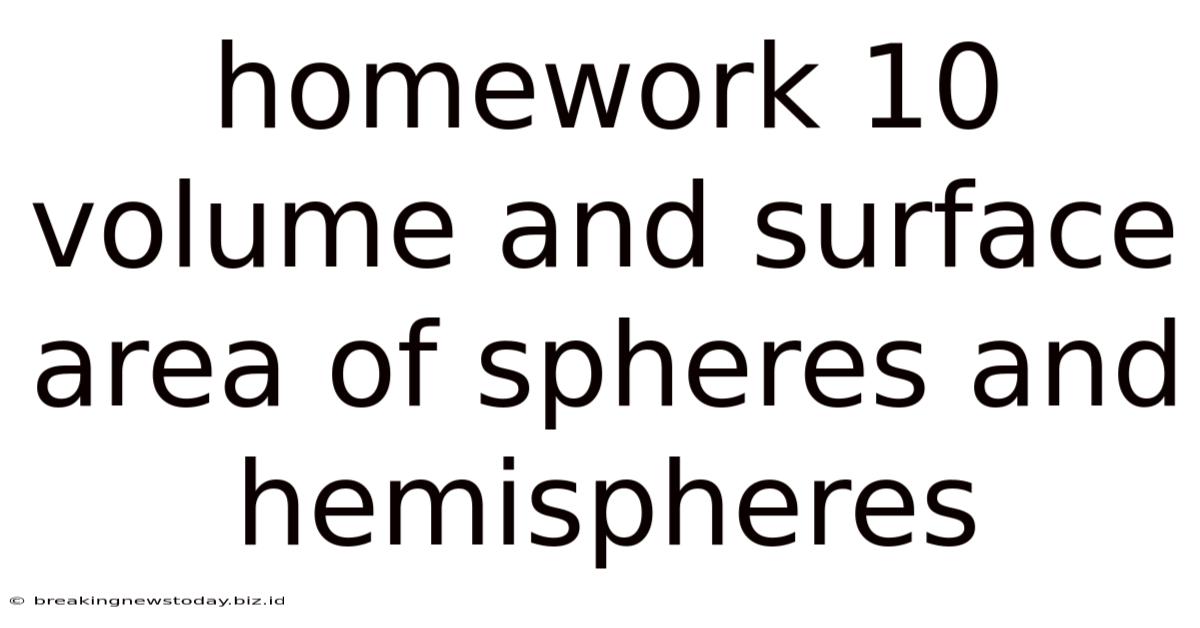 Homework 10 Volume And Surface Area Of Spheres And Hemispheres