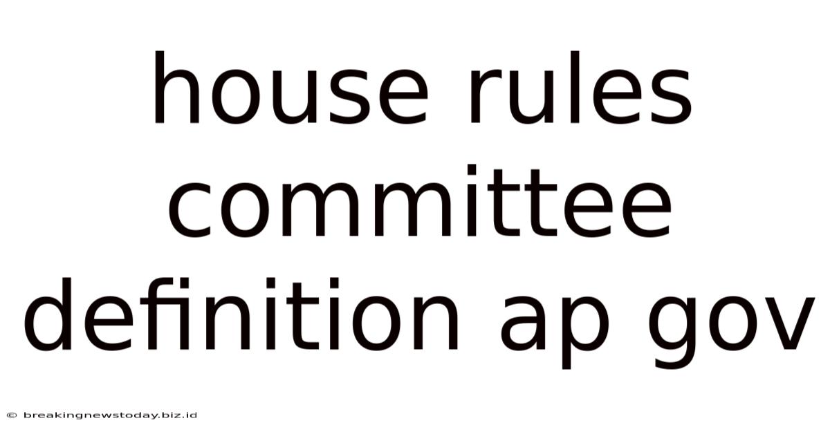House Rules Committee Definition Ap Gov