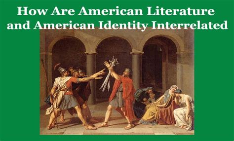 How Are American Literature And The American Identity Interrelated